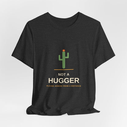 Not a Hugger — Funny Cactus Tee