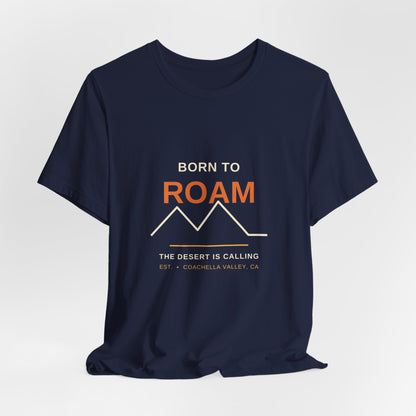 Born to Roam — Coachella Valley Desert Tee