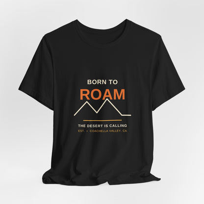Born to Roam — Coachella Valley Desert Tee