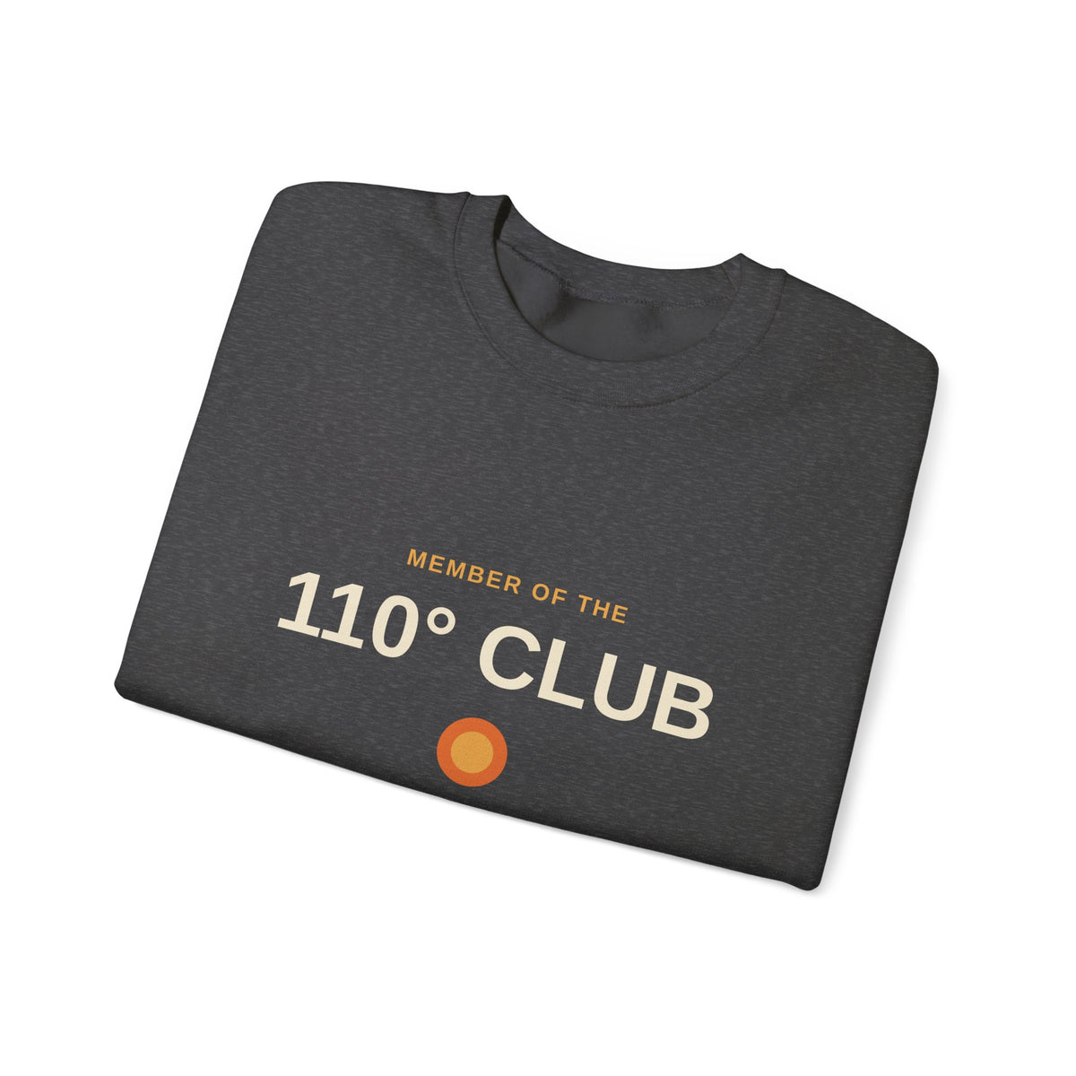110 Degree Club — Indio, California Funny Desert Heat Sweatshirt