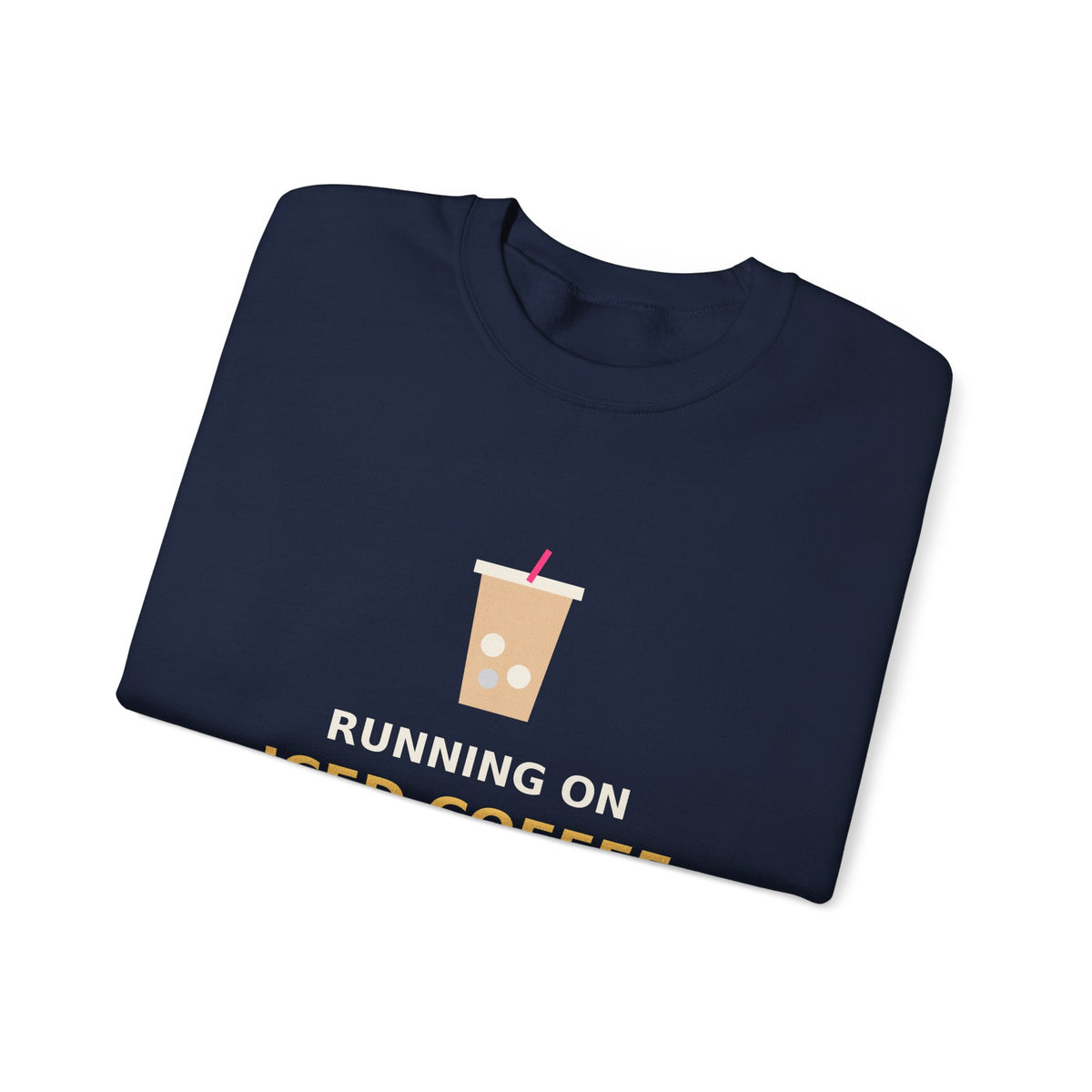 Running on Iced Coffee & Chaos — Funny Coffee Sweatshirt