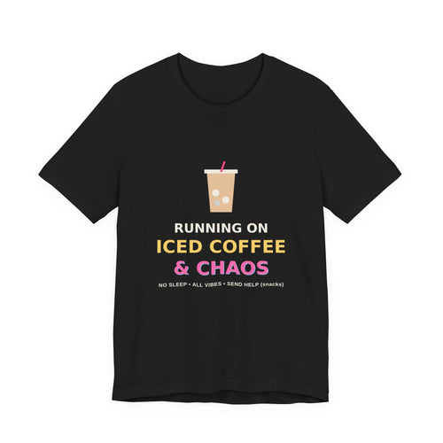 Running on Iced Coffee & Chaos — Funny Coffee Tee