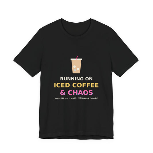 Running on Iced Coffee & Chaos — Funny Coffee Tee