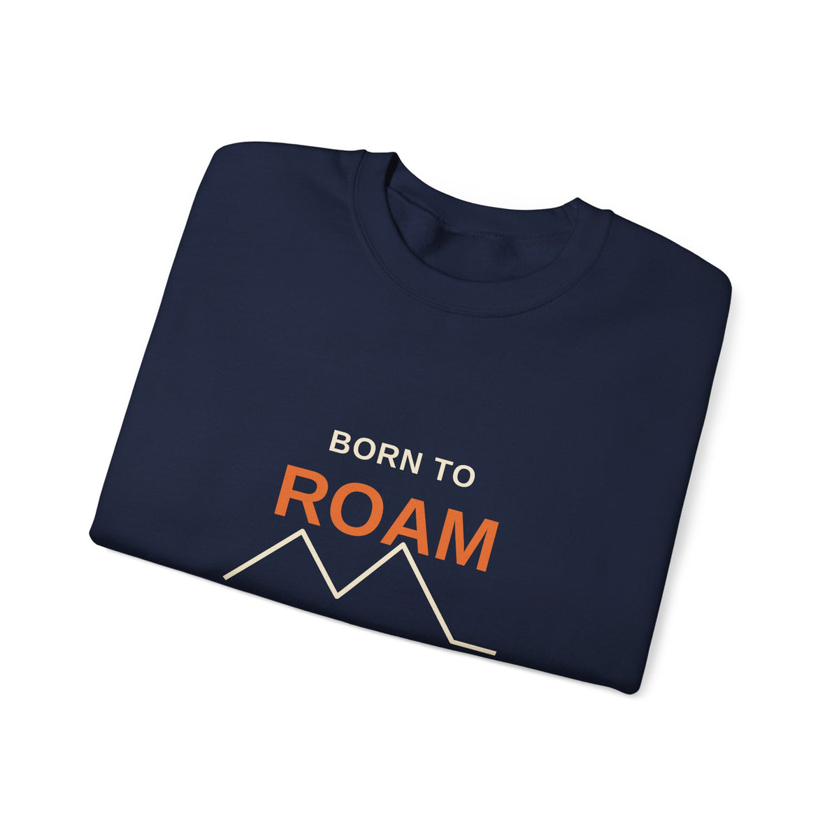 Born to Roam — Coachella Valley Desert Sweatshirt