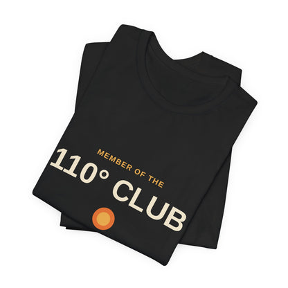 110 Degree Club — Indio, California Funny Desert Heat Tee