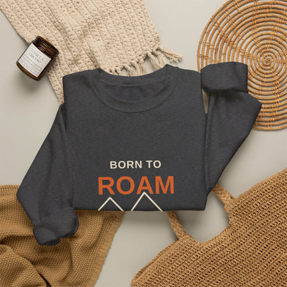 Born to Roam — Coachella Valley Desert Sweatshirt