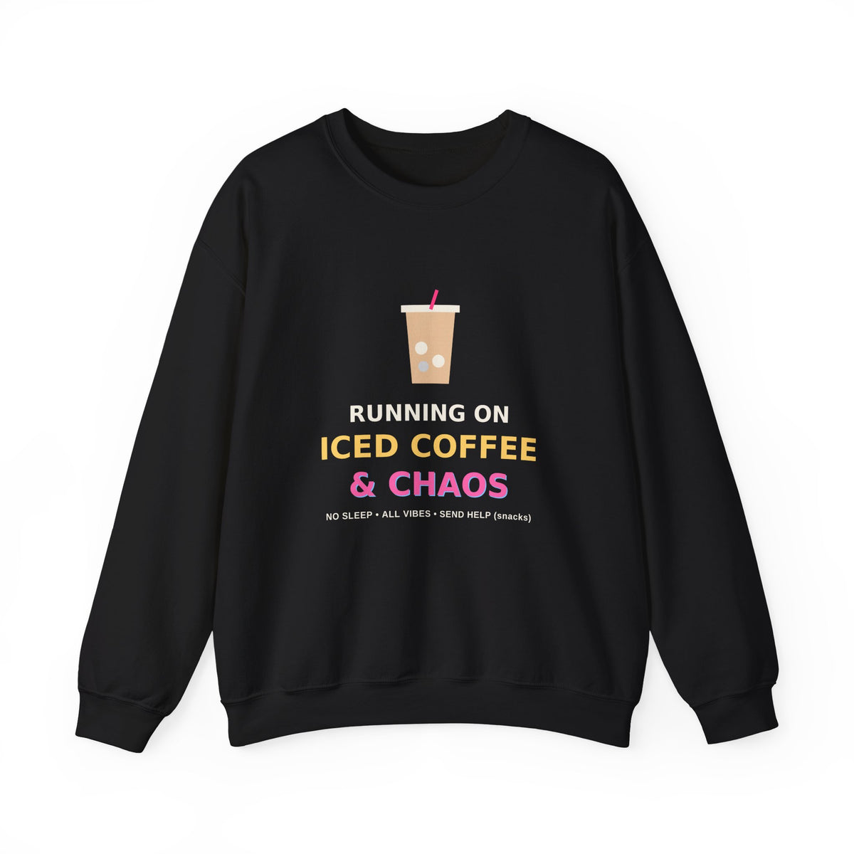 Running on Iced Coffee & Chaos — Funny Coffee Sweatshirt