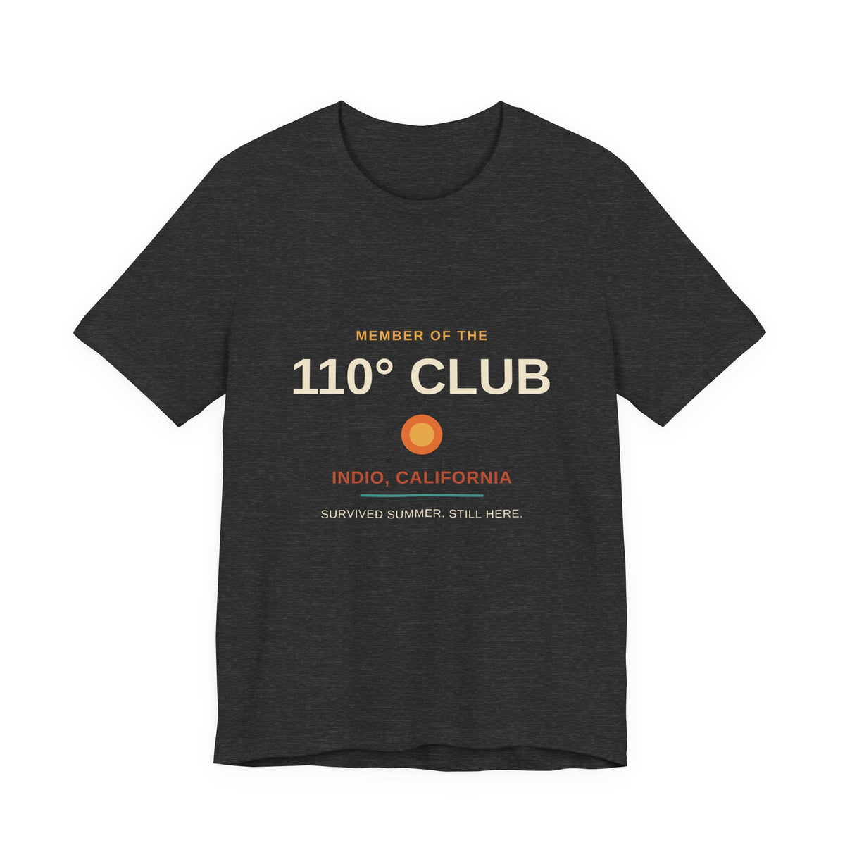 110 Degree Club — Indio, California Funny Desert Heat Tee