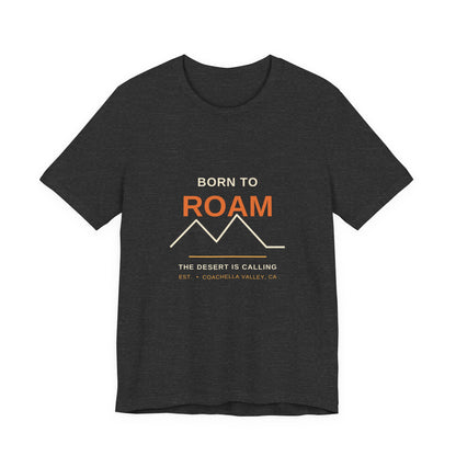 Born to Roam — Coachella Valley Desert Tee