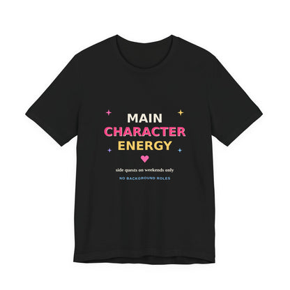 Main Character Energy — Funny Side Quests Tee