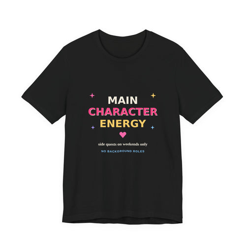 Main Character Energy — Funny Side Quests Tee