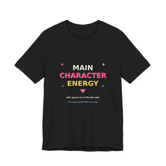 Main Character Energy — Funny Side Quests Tee