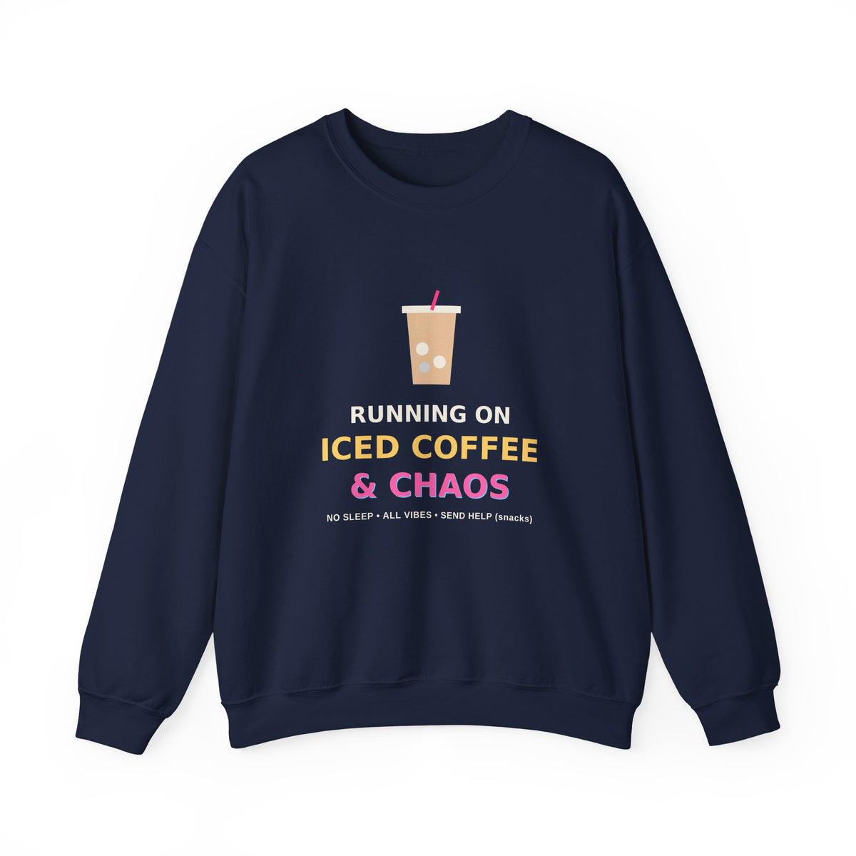 Running on Iced Coffee & Chaos — Funny Coffee Sweatshirt