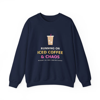Running on Iced Coffee & Chaos — Funny Coffee Sweatshirt