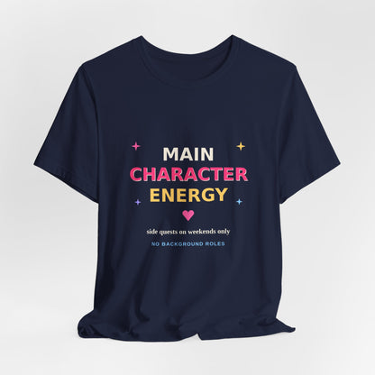 Main Character Energy — Funny Side Quests Tee