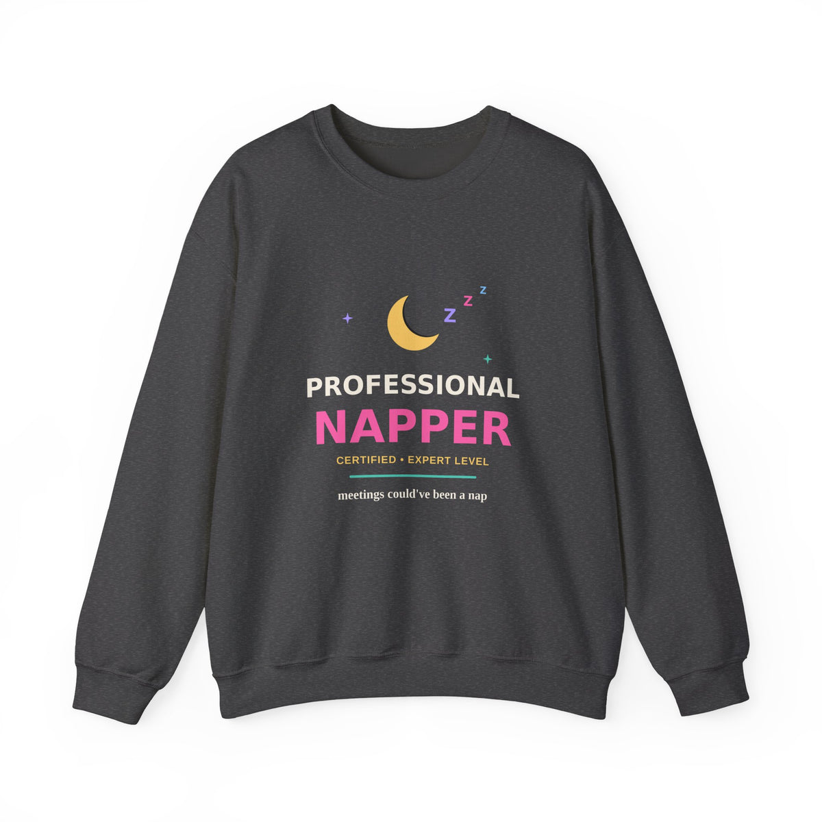 Professional Napper — Funny Certified Nap Sweatshirt