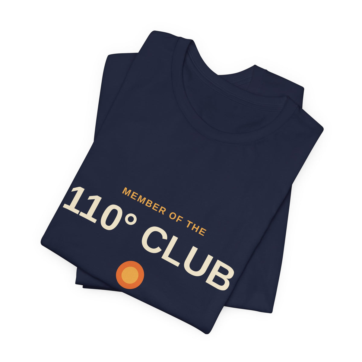 110 Degree Club — Indio, California Funny Desert Heat Tee
