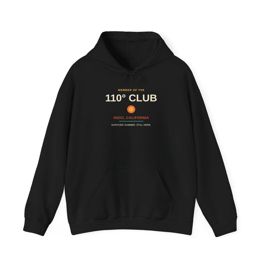 110 Degree Club — Indio, California Funny Desert Heat Hoodie