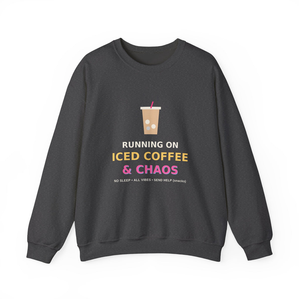 Running on Iced Coffee & Chaos — Funny Coffee Sweatshirt