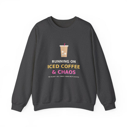 Running on Iced Coffee & Chaos — Funny Coffee Sweatshirt