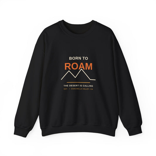 Born to Roam — Coachella Valley Desert Sweatshirt