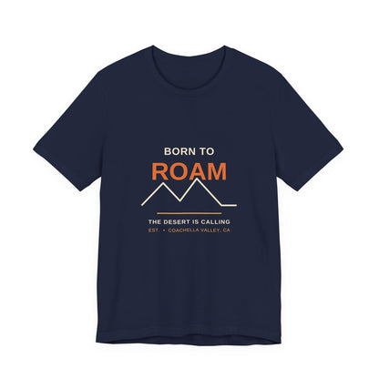 Born to Roam — Coachella Valley Desert Tee
