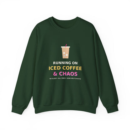 Running on Iced Coffee & Chaos — Funny Coffee Sweatshirt