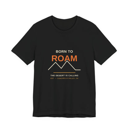 Born to Roam — Coachella Valley Desert Tee