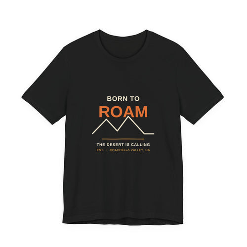 Born to Roam — Coachella Valley Desert Tee