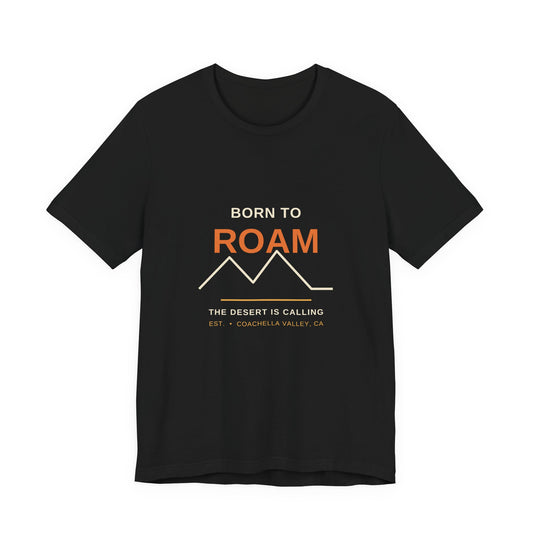 Born to Roam — Coachella Valley Desert Tee