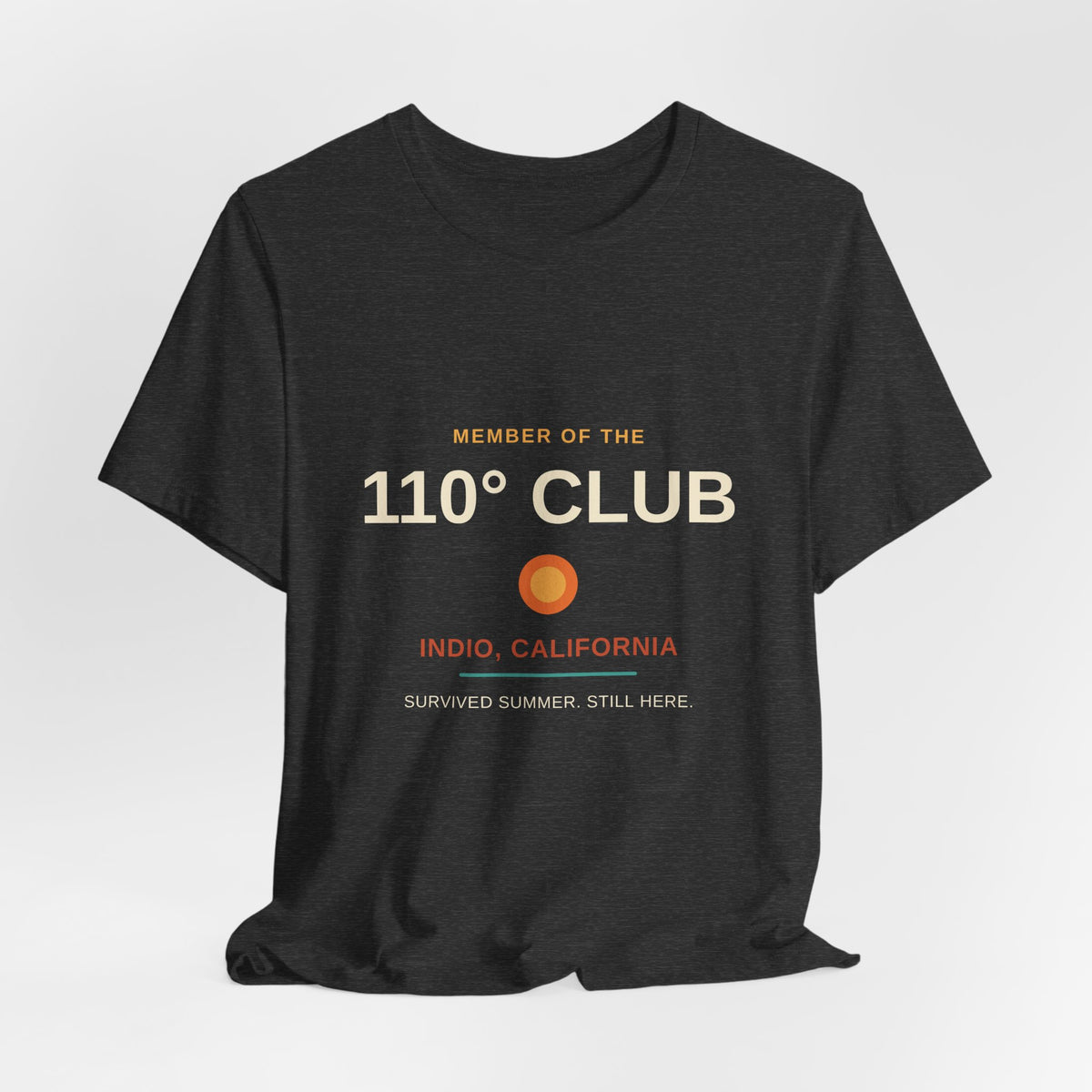 110 Degree Club — Indio, California Funny Desert Heat Tee
