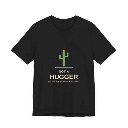 Not a Hugger — Funny Cactus Tee