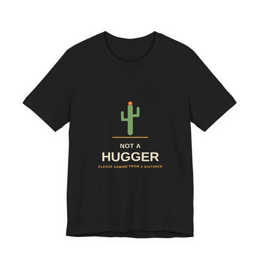 Not a Hugger — Funny Cactus Tee
