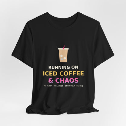 Running on Iced Coffee & Chaos — Funny Coffee Tee