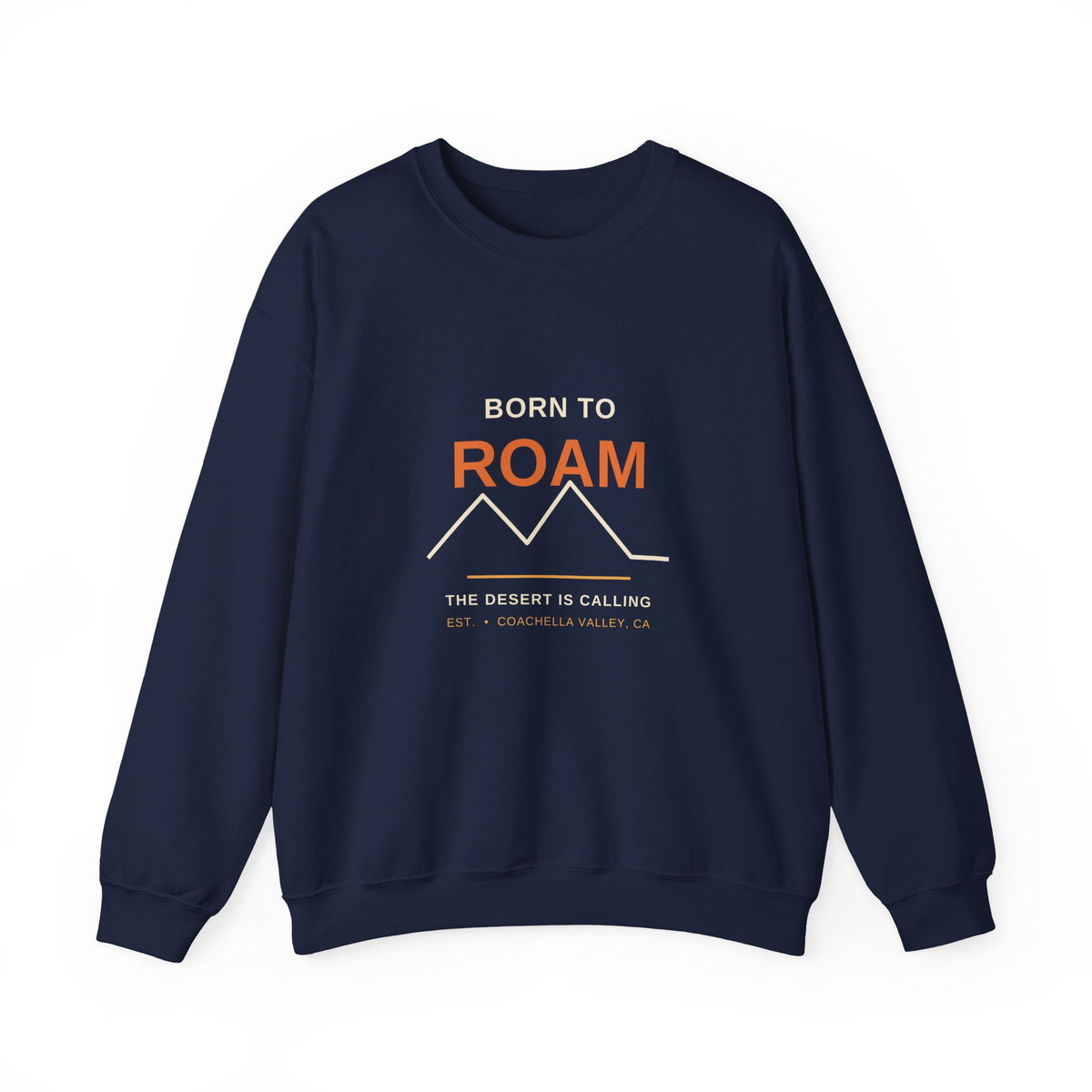 Born to Roam — Coachella Valley Desert Sweatshirt