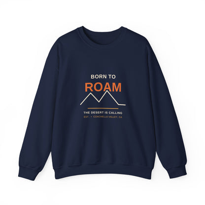 Born to Roam — Coachella Valley Desert Sweatshirt