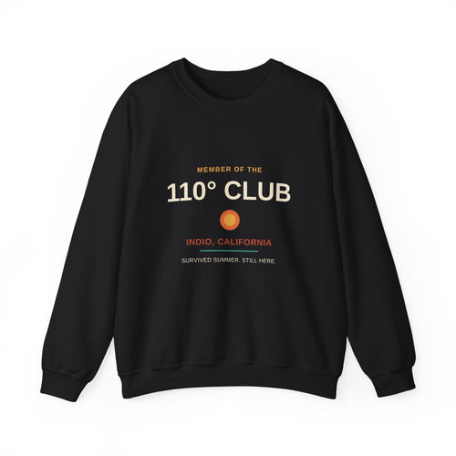 110 Degree Club — Indio, California Funny Desert Heat Sweatshirt