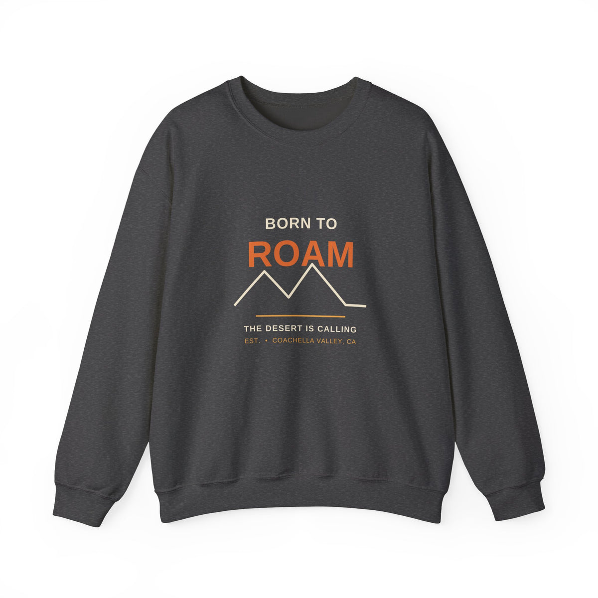 Born to Roam — Coachella Valley Desert Sweatshirt