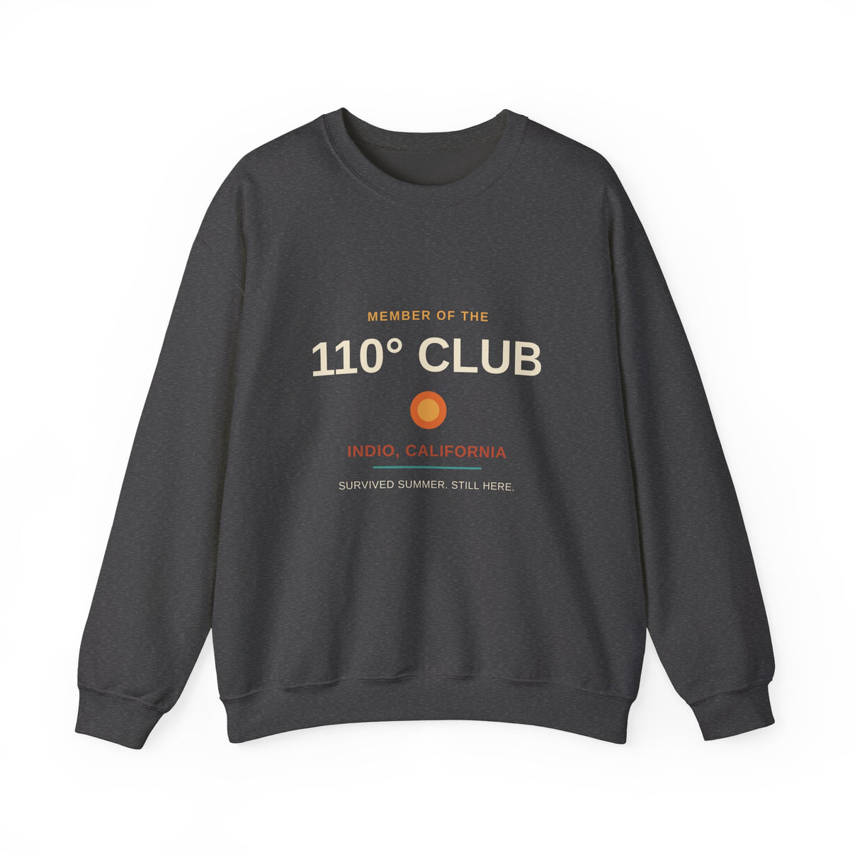 110 Degree Club — Indio, California Funny Desert Heat Sweatshirt