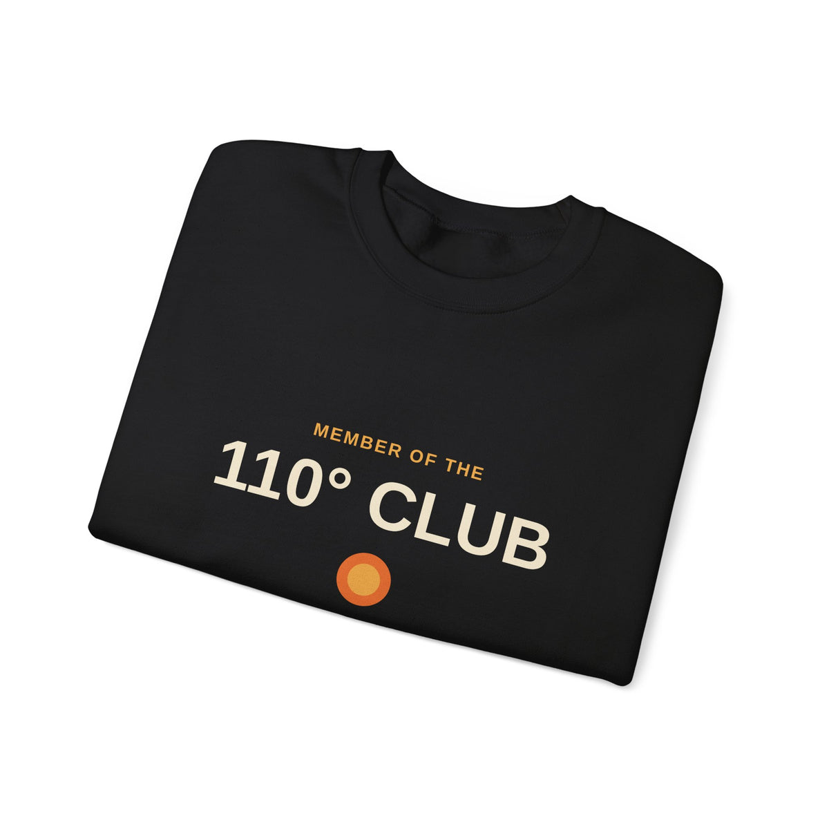 110 Degree Club — Indio, California Funny Desert Heat Sweatshirt