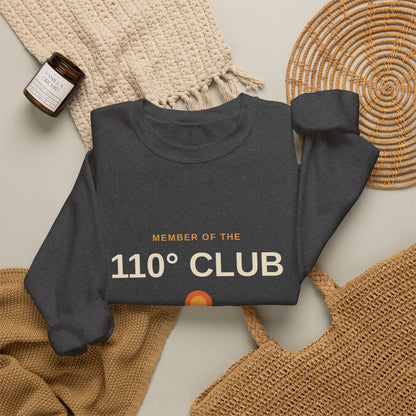 110 Degree Club — Indio, California Funny Desert Heat Sweatshirt