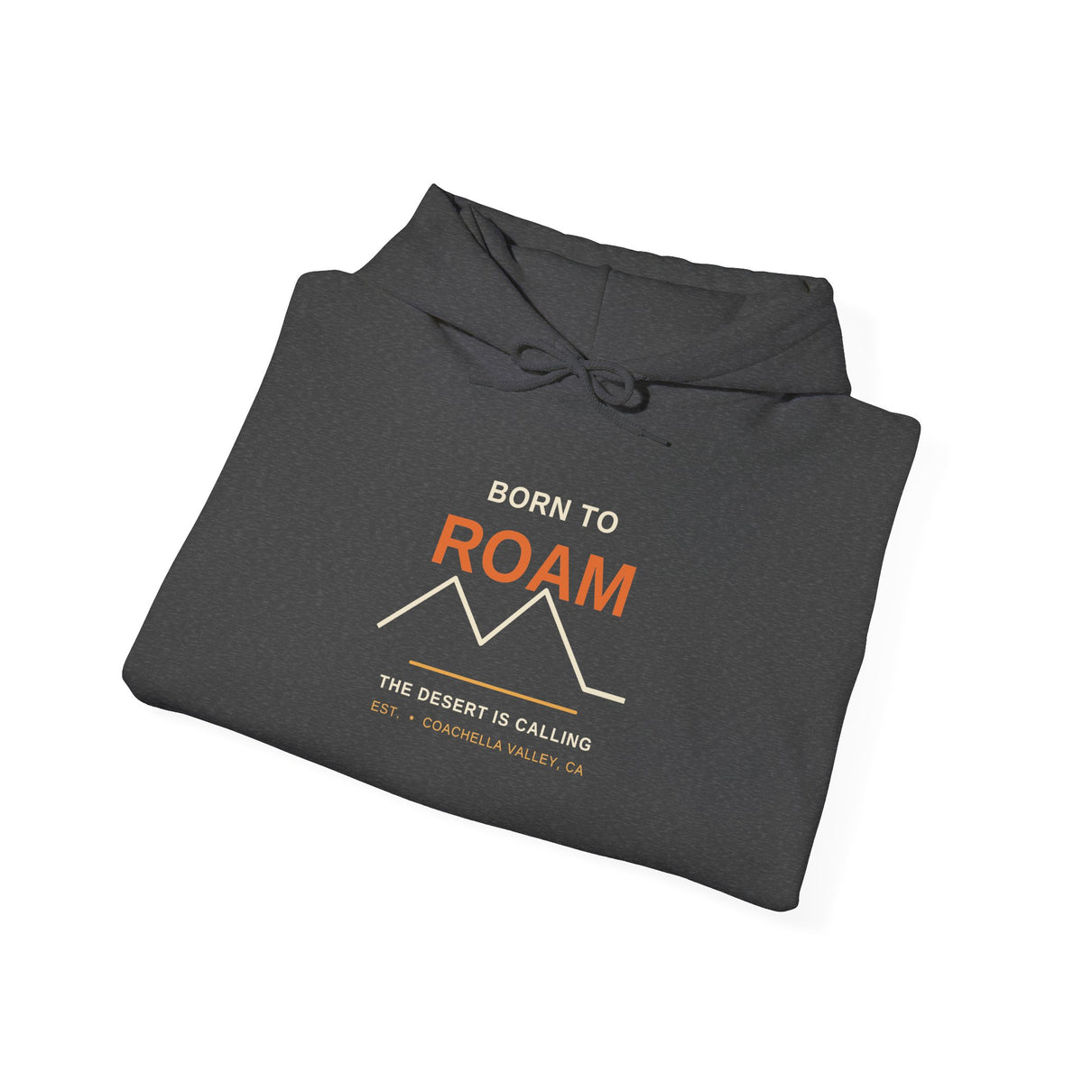 Born to Roam — Coachella Valley Desert Hoodie