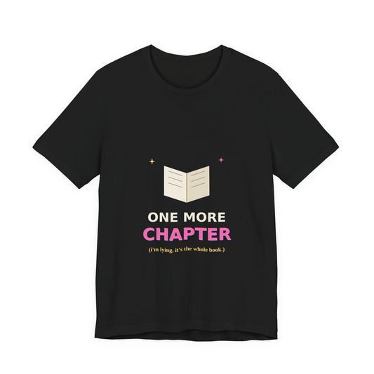 One More Chapter — Funny Book Lover Tee