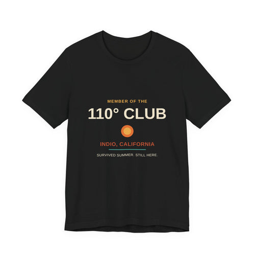110 Degree Club — Indio, California Funny Desert Heat Tee