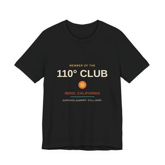 110 Degree Club — Indio, California Funny Desert Heat Tee